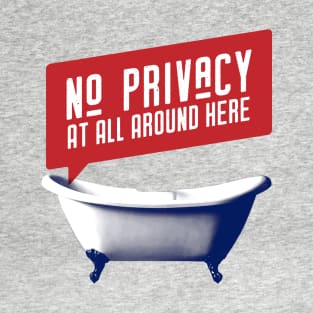 No Privacy! T-Shirt